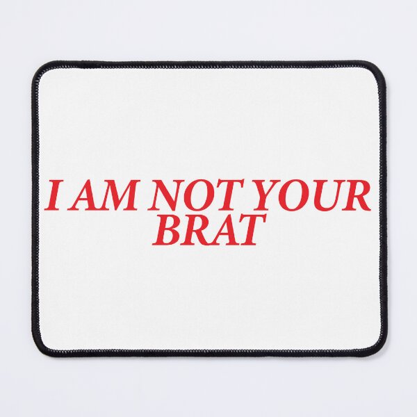 Item preview, I AM NOT YOUR BRAT designed and sold by shitpostee.