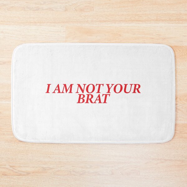 Item preview, I AM NOT YOUR BRAT designed and sold by shitpostee.