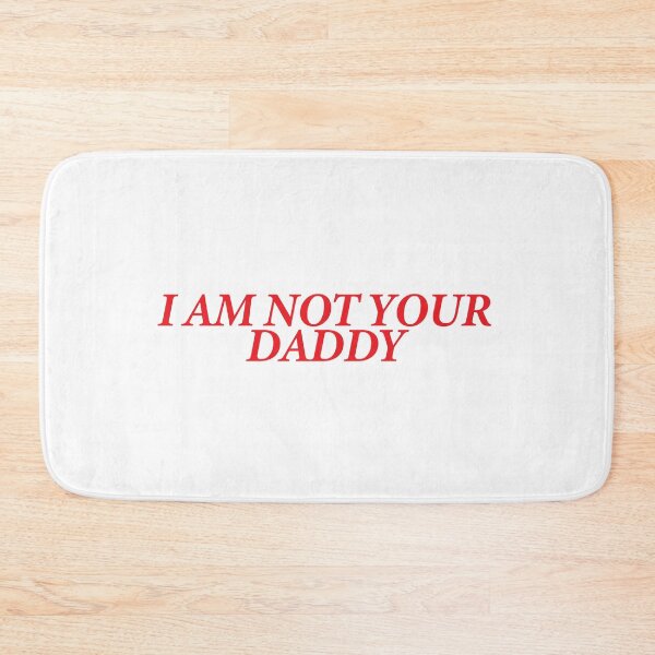 Item preview, I AM NOT YOUR DADDY designed and sold by shitpostee.
