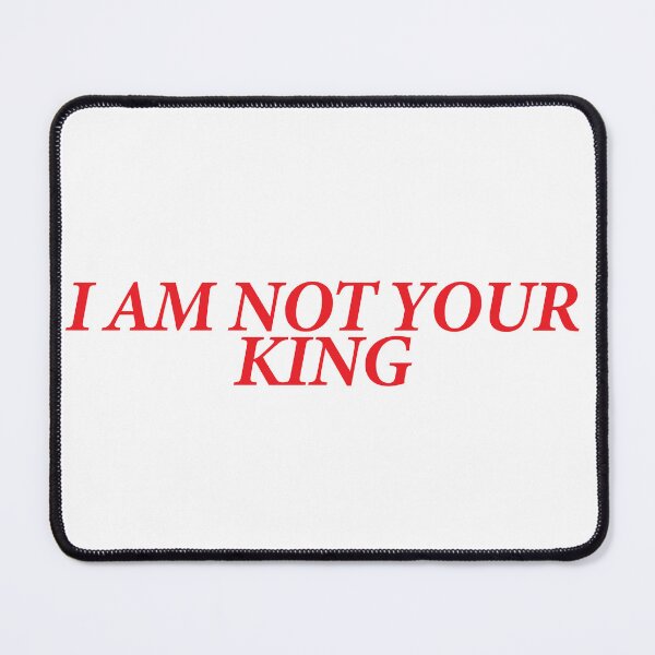 Item preview, I AM NOT YOUR KING designed and sold by shitpostee.