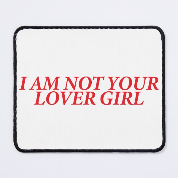 Item preview, I AM NOT YOUR LOVER GIRL designed and sold by shitpostee.