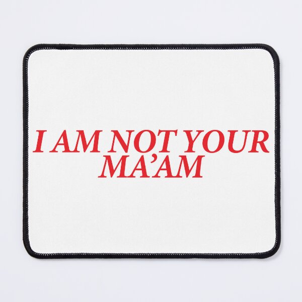 Item preview, I AM NOT YOUR MA’AM designed and sold by shitpostee.