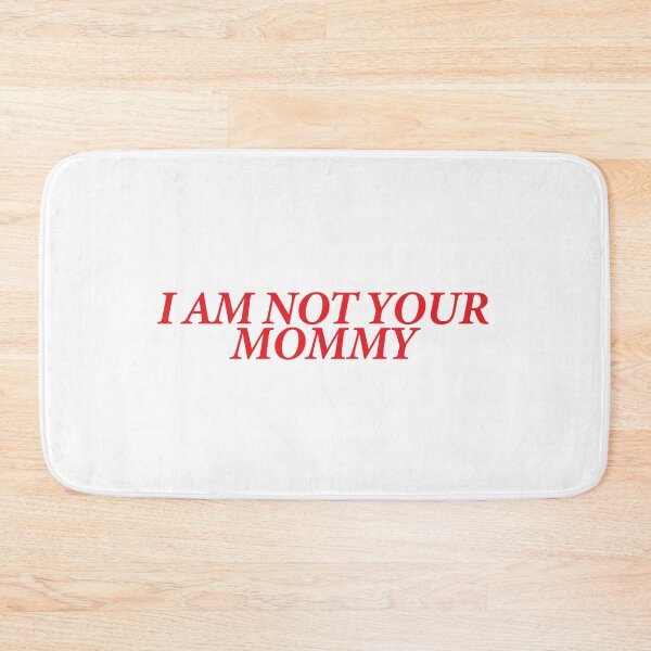 Item preview, I AM NOT YOUR MOMMY designed and sold by shitpostee.