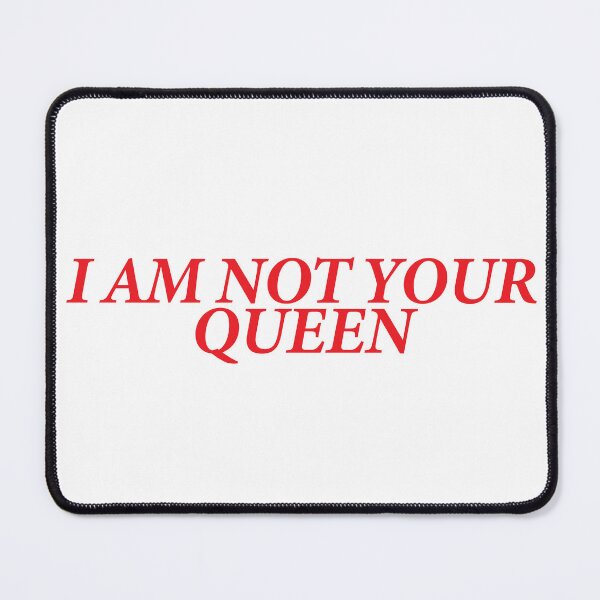 Item preview, I AM NOT YOUR QUEEN designed and sold by shitpostee.