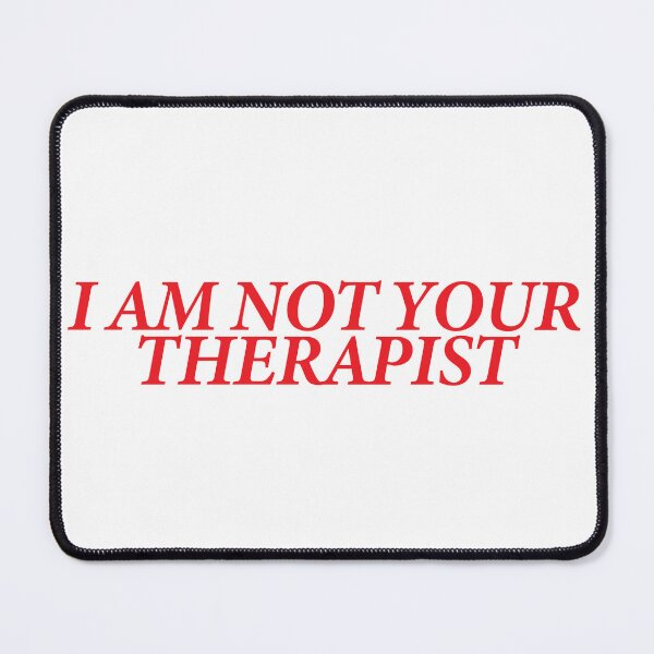 Item preview, I AM NOT YOUR THERAPIST designed and sold by shitpostee.