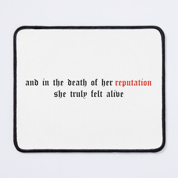 Item preview, Taylor Swift Reputation In the death of her reputation she truly felt alive designed and sold by matysss.