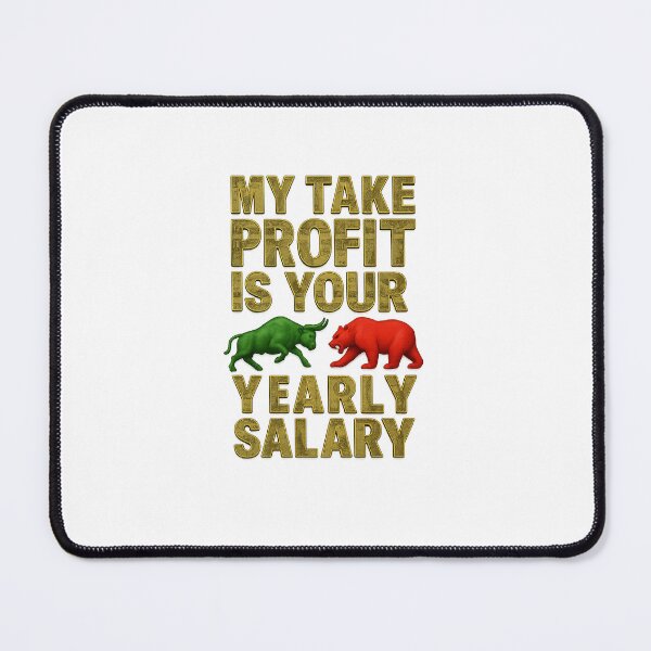 Item preview, My Take Profit Is Your Yearly Salary - Bull & Bear designed and sold by MrDuma.