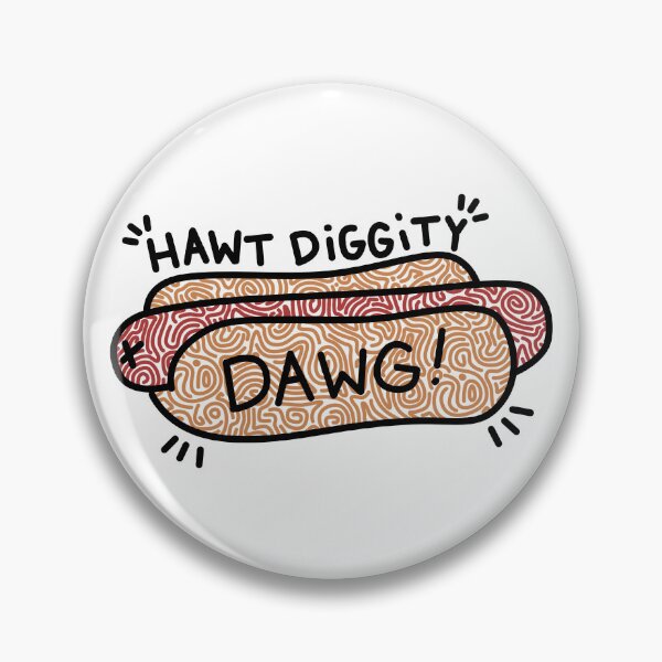 Item preview, Hawt Diggity Dawg! designed and sold by KatelynMitalski.