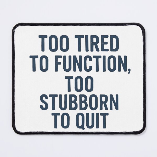 Item preview, Too tired, too stubborn  designed and sold by NoCleanSpoons.