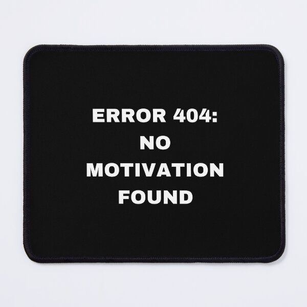 Item preview, Error 404: No Motivation Found White Design Funny designed and sold by eva-aestheticcc.