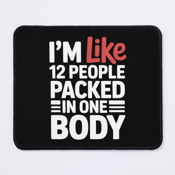 Item preview, I'm Like 12 People Packed In One Body - This is the perfect gift for someone who feels like a whole crowd of thoughts, moods, and personalities packed into one mind. designed and sold by ZyziowskyArt.