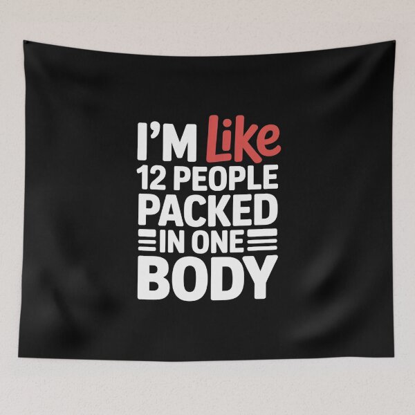 Item preview, I'm Like 12 People Packed In One Body - This is the perfect gift for someone who feels like a whole crowd of thoughts, moods, and personalities packed into one mind. designed and sold by ZyziowskyArt.