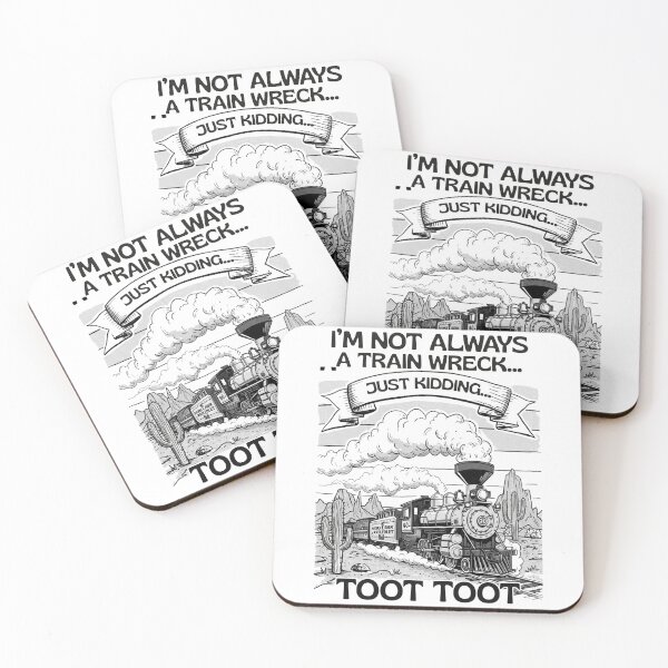Item preview, I'm Not Always A Train Wreck Just Kidding Toot Toot designed and sold by ArtFromBeyond.