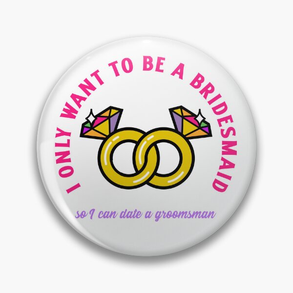 Item preview, I only wanted to be a bridesmaid so I can date a groomsman designed and sold by Rejunkery.