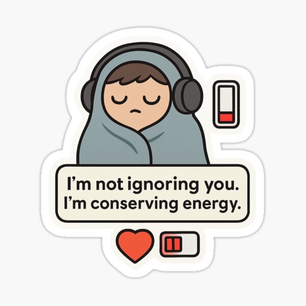 Item preview, I'm not ignoring you. I'm conserving energy. designed and sold by PlainHonest.