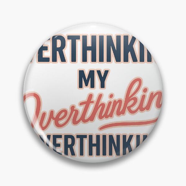 Item preview, Overthinking My Overthinking Quote Design designed and sold by theaussiedream.