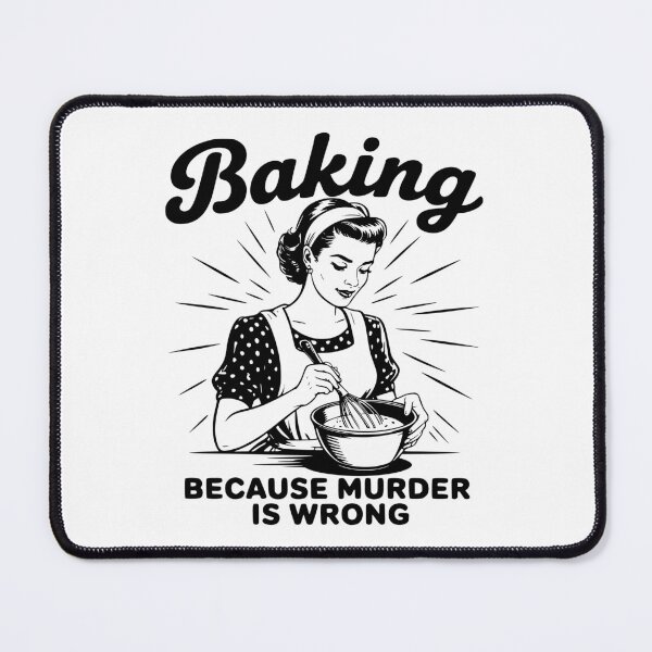 Item preview, Baking Because Murder Is Wrong designed and sold by FloraliteCo.