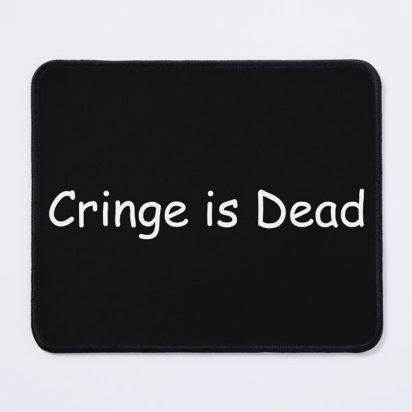 Item preview, Cringe is Dead designed and sold by Lithiumseven.