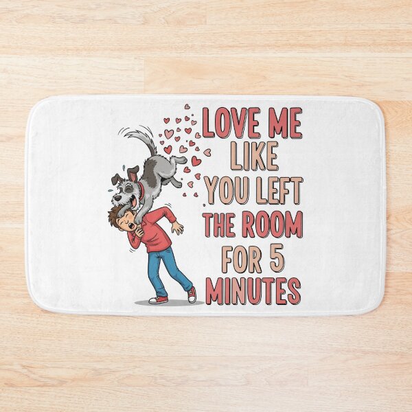 Item preview, Love Me Like You Left the Room for 5 Minutes designed and sold by Amir Faysal.