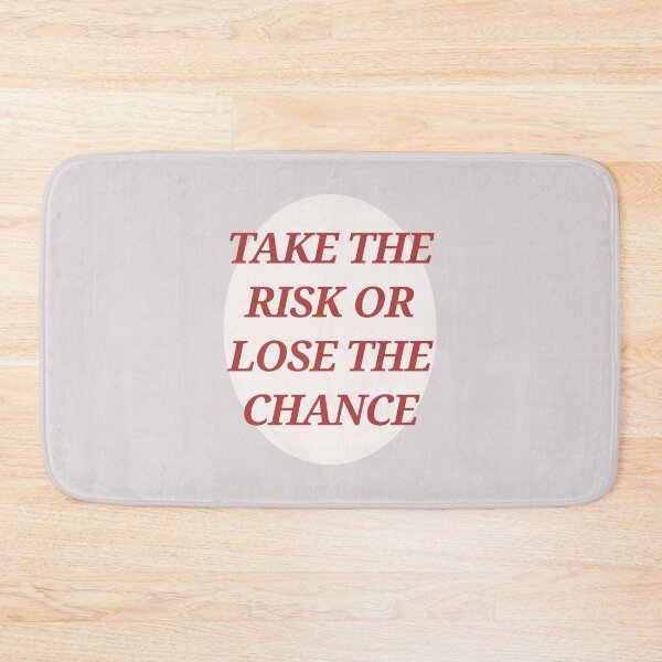 Item preview, Take The Risk Or Lose The Chance designed and sold by Spring Things.