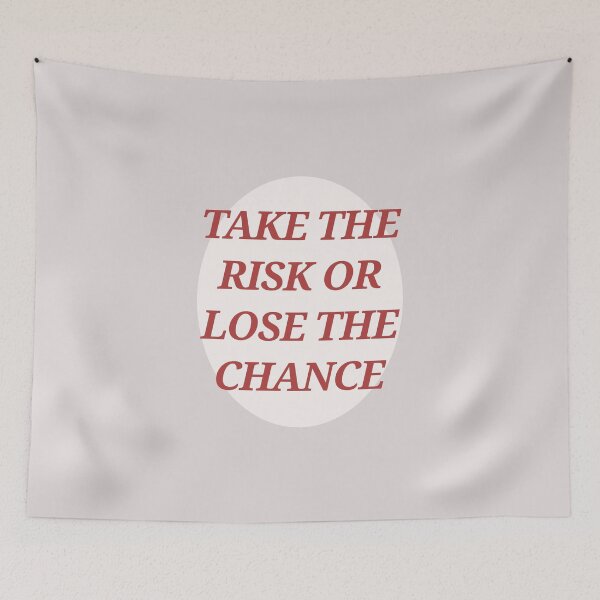 Item preview, Take The Risk Or Lose The Chance designed and sold by Spring Things.
