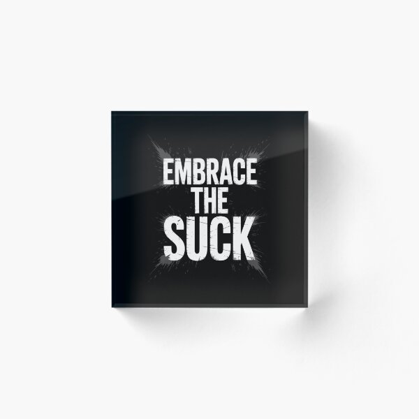 Item preview, Embrace the Suck designed and sold by SignumShop.