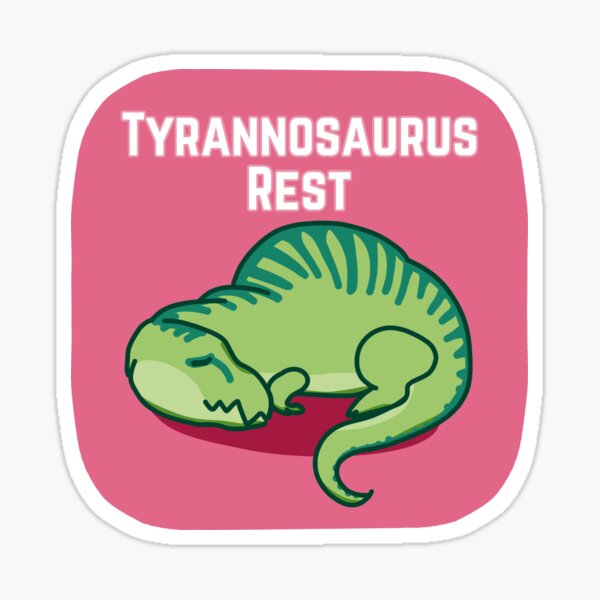 Item preview, Tyrannosaurus Rest Tired Dino designed and sold by BLAAAAASK.