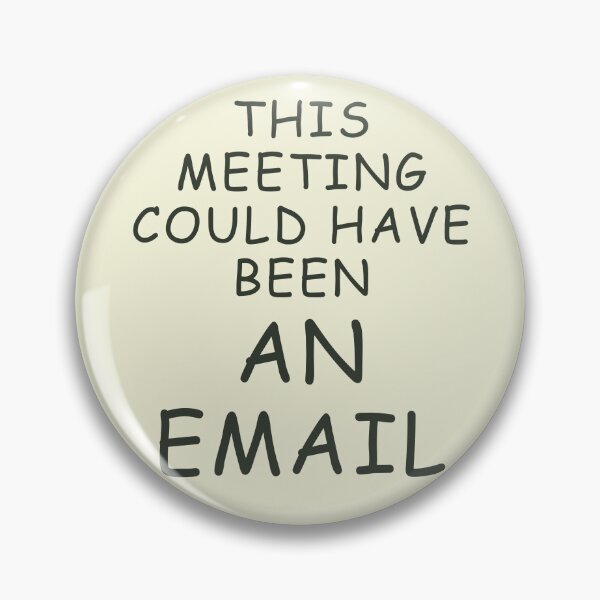 Item preview, This Meeting Could Have Been an Email – Anti-Meeting Office Decor designed and sold by LowBatteryBrand.