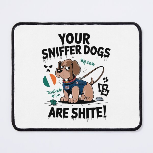 Item preview, Your Sniffer Dogs Are Shite – KNEECAP Inspired designed and sold by CELTIC-DESIGNS.