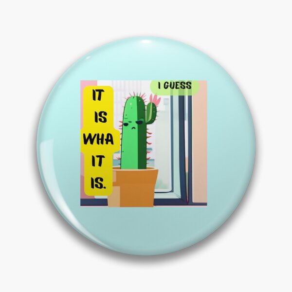 Item preview, It Is What It Is. I Guess. – Moody Cactus Edition designed and sold by ShumLab.