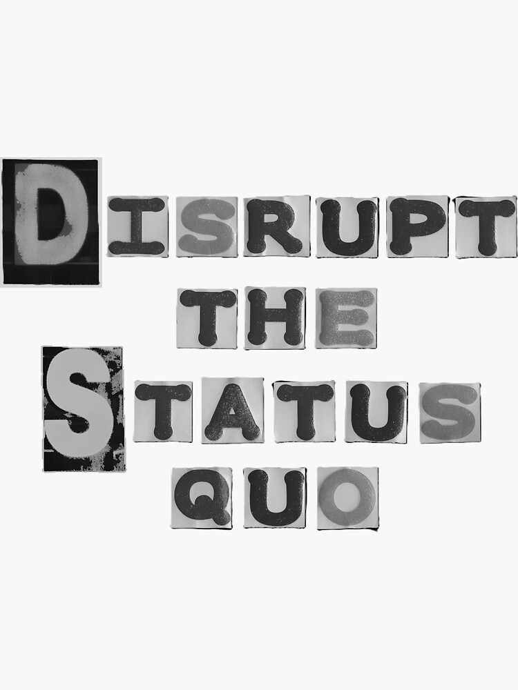 Thumbnail 3 of 3, Sticker, Disrupt The Status Quo designed and sold by LindasPhotoArt.