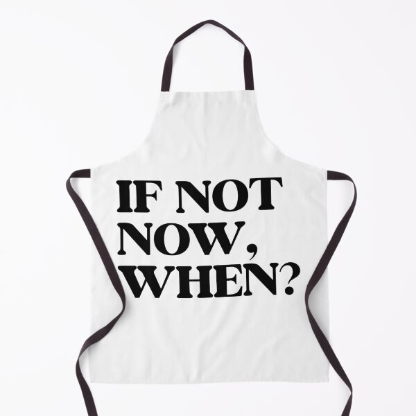 Item preview, If not now when? designed and sold by designing01Ar3.