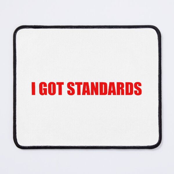 Item preview, I Got Standards designed and sold by Gotta Escape.