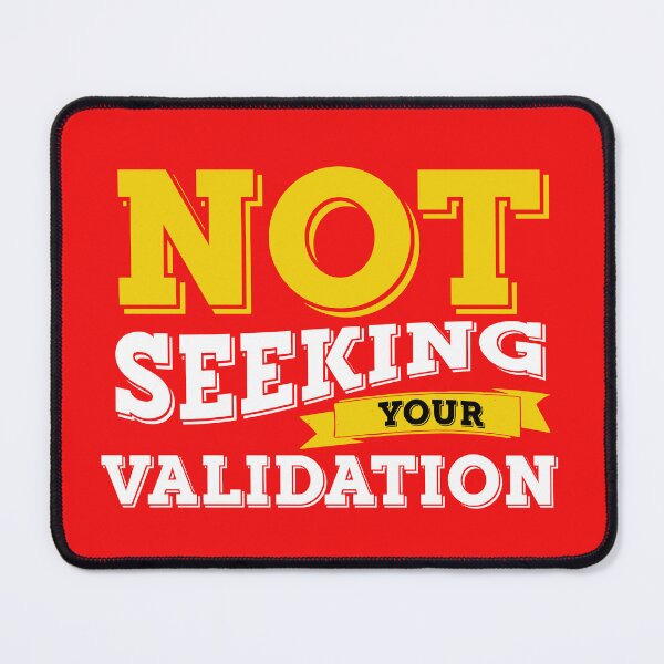 Item preview, NOT SEEKING YOUR VALIDATION designed and sold by alegnacreates.