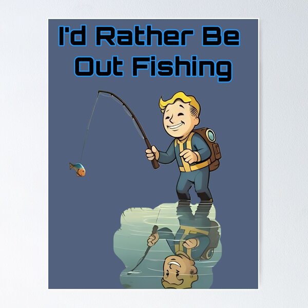 Item preview, I'd Rather Be Out Fishing FO Design.. designed and sold by NuclearWisdom.