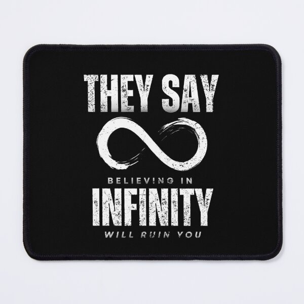 Item preview, They Say Believing in Infinity Will Ruin You  designed and sold by CalculatedArt.