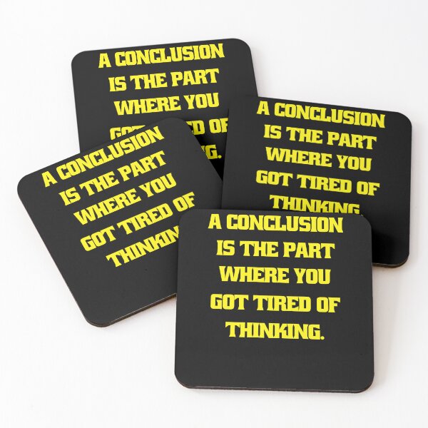 Item preview, Funny Sarcastic Humor A Conclusion Is The Part Where You Got Tired Of Thinking designed and sold by fantasticdesign.
