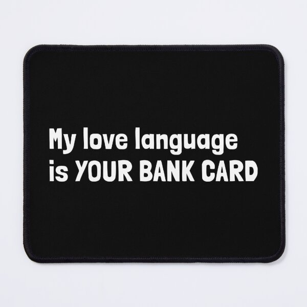 Item preview, Copy of My love language is YOUR BANK CARD designed and sold by Krakspred.