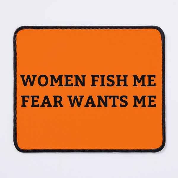 Item preview, Women Fish Me Fear Wants Me designed and sold by HBStickerworks.