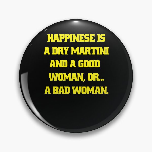 Item preview, Funny Sarcastic Humor Happiness Is A Dry Martini And A Good Woman… Or A Bad Woman designed and sold by fantasticdesign.