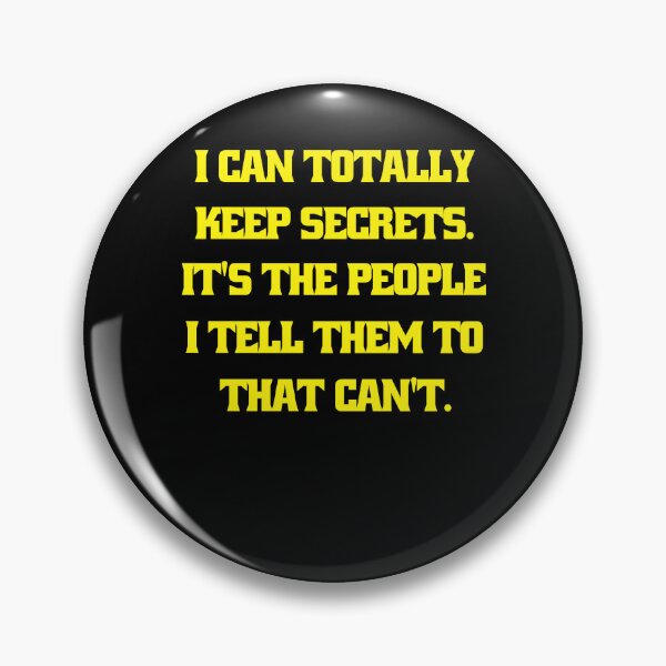 Item preview, Funny Sarcastic Humor I Can Totally Keep Secrets. It's The People I Tell Them To That Can't designed and sold by fantasticdesign.