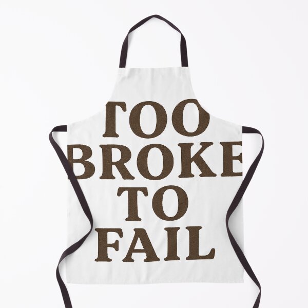 Item preview, Too Broke to Fail designed and sold by HawkScribble.