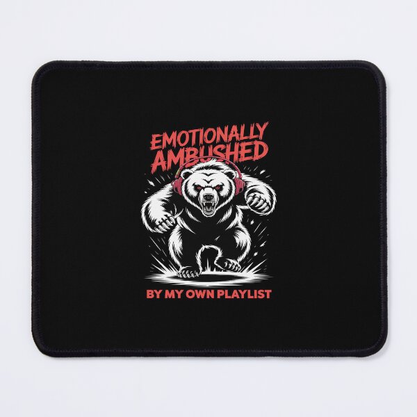 Item preview, Emotionally Ambushed By My Own Playlist - Funny Bear Music Meme designed and sold by Cree8if.