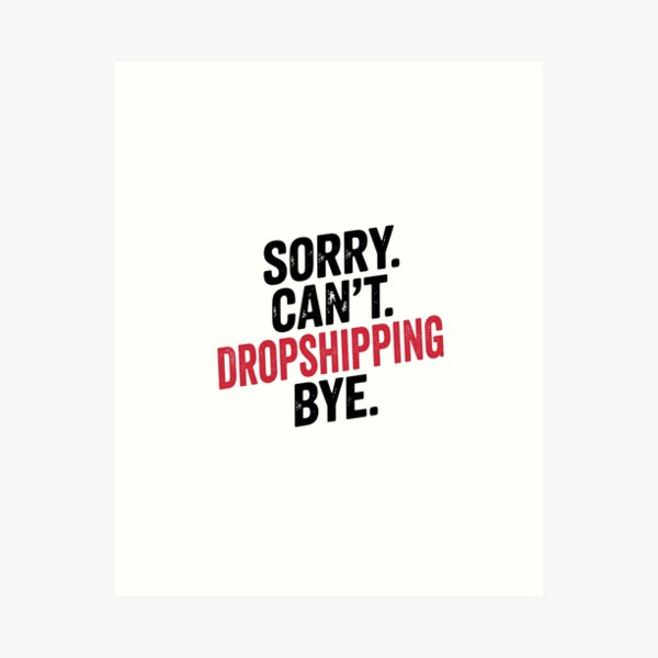 Item preview, Sorry can't Dropshipping bye - Funny Dropshipping Lover designed and sold by Oussinc.