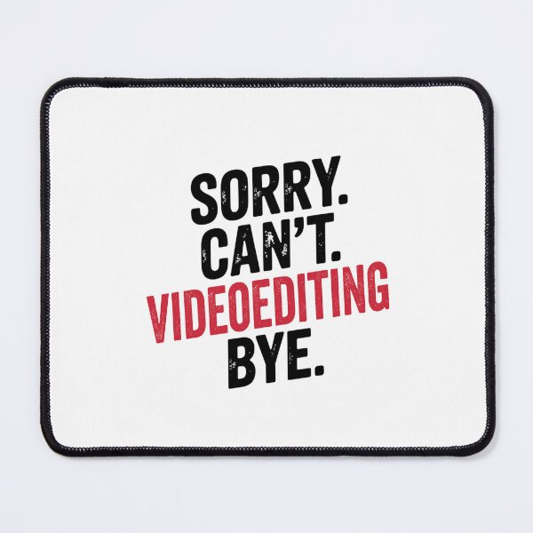 Item preview, Sorry can't Videoediting bye - Funny Videoediting Lover designed and sold by Oussinc.