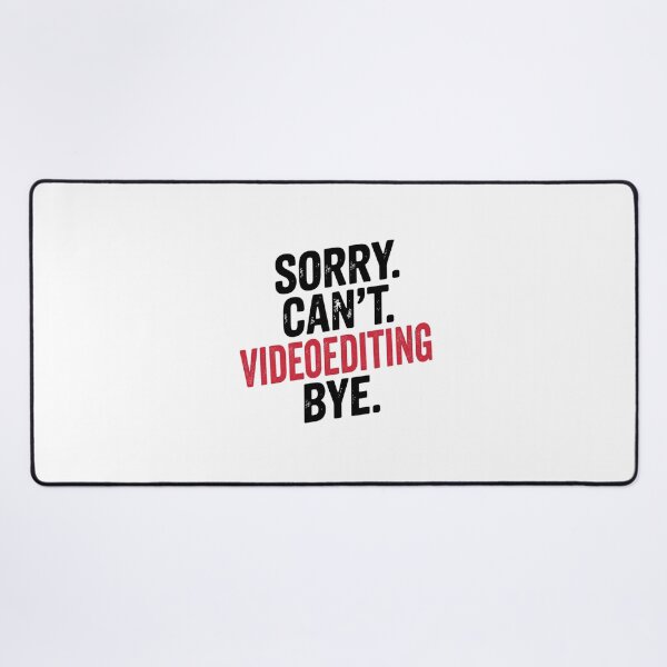 Item preview, Sorry can't Videoediting bye - Funny Videoediting Lover designed and sold by Oussinc.