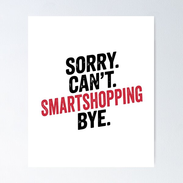 Item preview, Sorry can't Smartshopping bye - Funny Smartshopping Lover designed and sold by Oussinc.