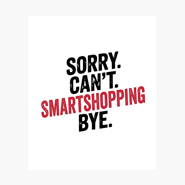 Item preview, Sorry can't Smartshopping bye - Funny Smartshopping Lover designed and sold by Oussinc.