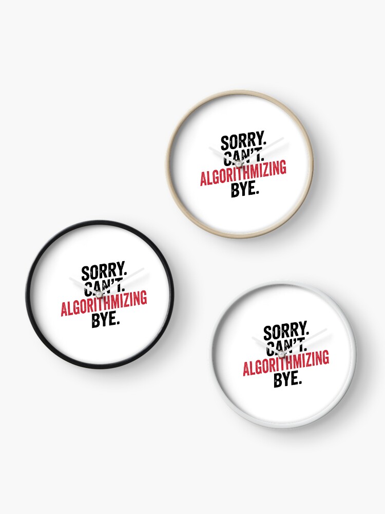 Thumbnail 3 of 4, Clock, Sorry can't Algorithmizing bye - Funny Algorithmizing Lover designed and sold by Oussinc.
