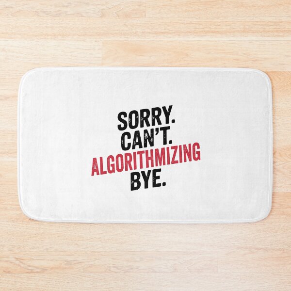 Item preview, Sorry can't Algorithmizing bye - Funny Algorithmizing Lover designed and sold by Oussinc.